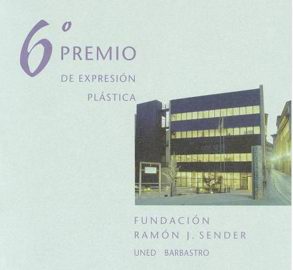 VI Premio de Expresión Plástica - Fundación ‘Ramón J. Sender’ - UNED - BARBASTRO